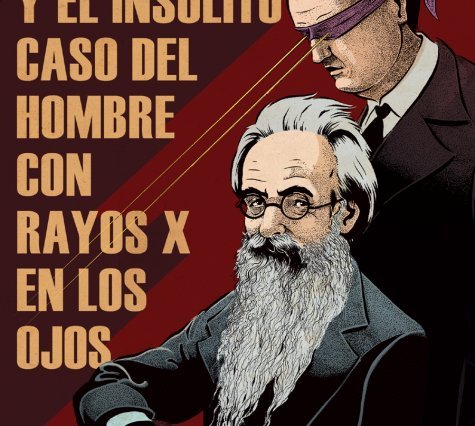 Valle-Inclán y el insólito caso del hombre con rayos X en los ojos (La Felguera Ediciones, 2014).