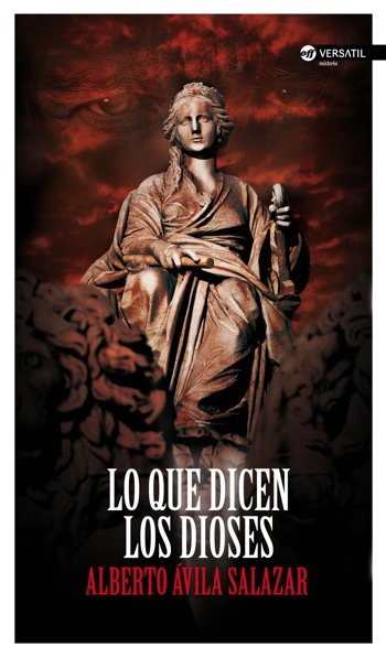 Lo que dicen los dioses (Ediciones Versátil, 2015)