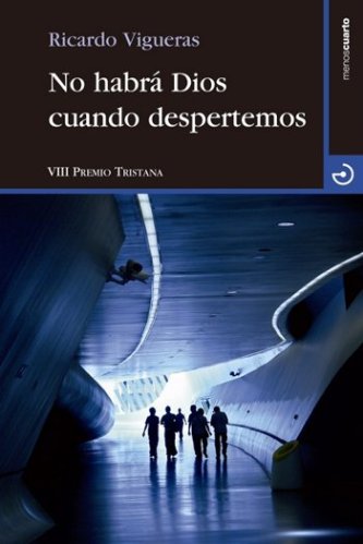 Ricardo Vigueras: No habrá Dios cuando despertemos