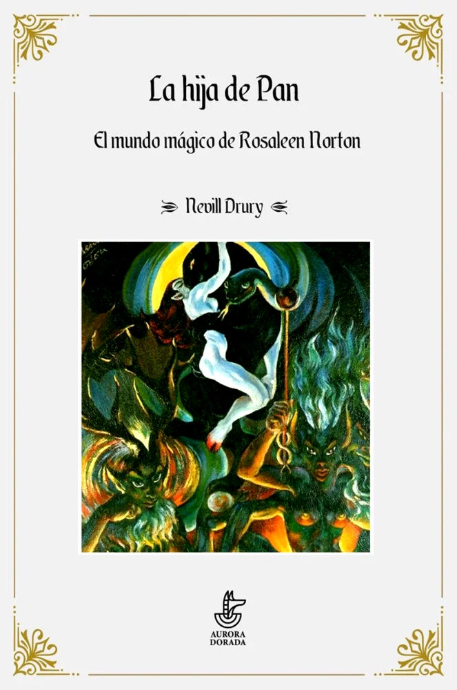 La hija de Pan. El mundo mágico de Rosaleen Norton”, de Nevill Drury