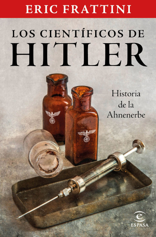 Los científicos de HitIer. Historia de la Ahnenerbe, de Eric Frattini.